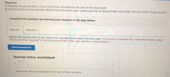Required: 1. Prepare the journal entry, if any, that kinmi recorded at the time of the stock split 3. If Kinmis stock price
