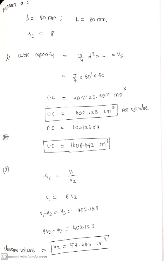 q = problem de 80 mm; L= 80 mm, Pc = 8 o cubic capacity = I d ²xL. =Vs = I x 80?x 80 3 CC = 402123.859 mm 208 culinder. C = 4