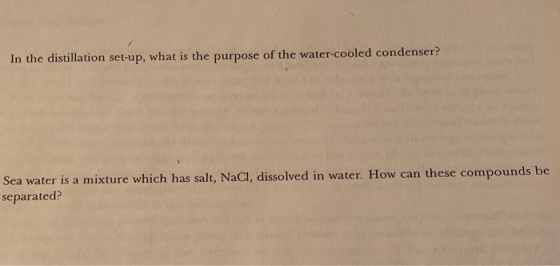 In the distillation set-up, what is the purpose of the water-cooled condenser? Sea water is a mixture which has salt, NaCl, d