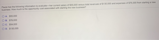 Paula has the following information to evaluate-her current salary of $55.000 versus total revenues of $130,000 and expenses