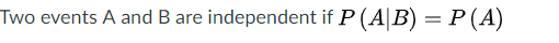 Two events A and B are independent if P (AB) P(A)