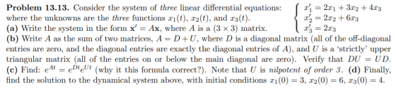 Problem 13.13. Consider the system of three linear differential equations: xt = 2x1 + 3x2 + 4.13 where the unknowns are the t