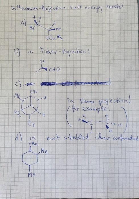 in Newman - Projection all energy levels! ## Mé ME ме tBuk 5 in Fischer - Projection! Ott CHO () to tester OH Me H projection
