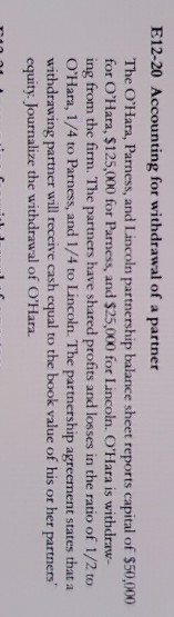 E12-20 Accounting for withdrawal of a partner The OHara, Parness, and Lincoln partnership balance sheet reports capital of $