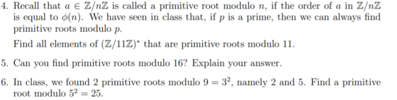 4. Recall that a € ZnZ is called a primitive root modulo n, if the order of a in Z/nZ is equal to on). We have seen in class