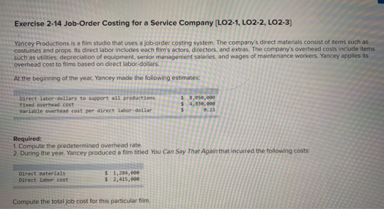 Exercise 2-14 Job-Order Costing for a Service Company (LO2-1, LO2-2, LO2-3) Yancey Productions is a film studio that uses a j