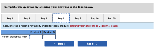 Complete this question by entering your answers in the tabs below. Req 1 Reg 2 Req3 Reg 4 Req 5 Req 6A Req 6B Calculate the p