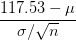 \frac{117.53-\mu}{\sigma /\sqrt{n}}