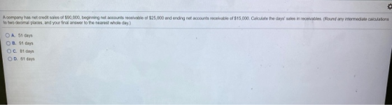 Acompany has not credit soos of $60,000, beginning not accounts receivable of $25,000 and ending net accounts receivable of $