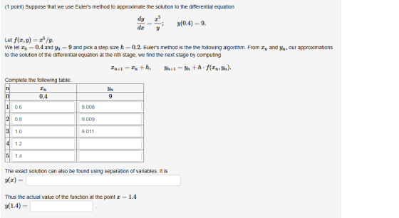 (1 point) Suppose that we use Eulers method to approximate the solution to the differential equation dyr. dzvi y(0.4) = 9. L