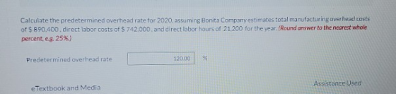 Calculate the predetermined overhead rate for 2020, assuming Bonita Company estimates total manufacturing overhead costs of $