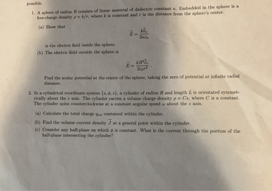 possible. 1. A sphere of radius R consists of linear material of dielectric constant x. Embedded in the sphere is a free-char