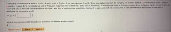 A company manufactures x units of Product A and y units of Product 8, on two machines, I and II. It has been determined that