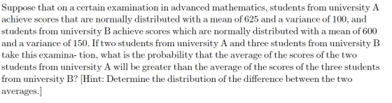 Suppose that on a certain examination in advanced mathematics, students from university A achieve scores that are normally di