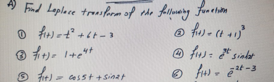 fe-(+1) 3 A Fond Leplace transform of the following function o fit) = t +6+-3 ♡ fit)=l+eht 4 fits- & sinht fit) - fit) - ezt