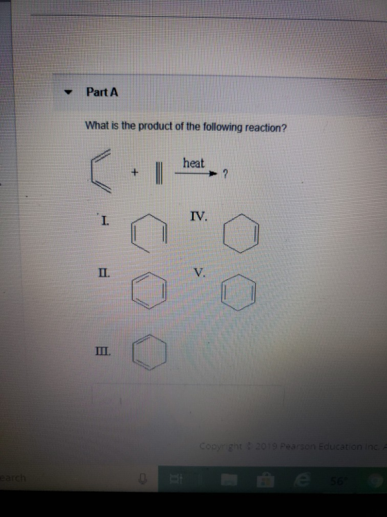 Part A What is the product of the following reaction? heat Oo Copyright 2019 Pearson Education Inc.