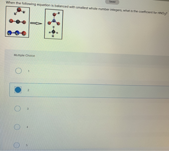Saved When the following equation is balanced with smallest whole number integers, what is the coefficient for HNO3? Multiple