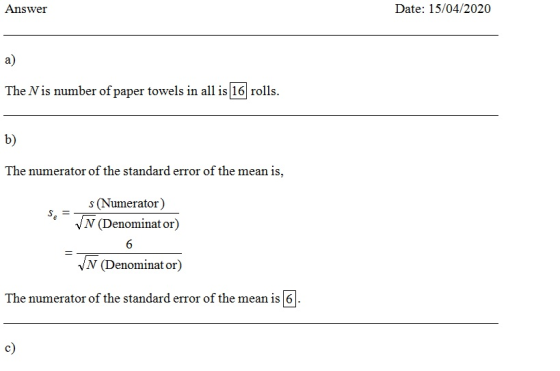 Answer Date: 15/04/2020 The N is number of paper towels in all is 16 rolls. b) The numerator of the standard error of the mea