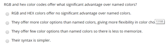 RGB and hex color codes offer what significant advantage over named colors? RGB and HEX colors offer no significant advantage