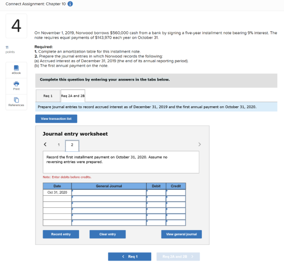 Connect Assignment: Chapter 10 A On November 1, 2019, Norwood borrows $560,000 cash from a bank by signing a five-year instal