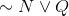 \sim N\vee Q
