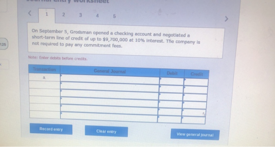 WWUERSMeet 2 3 4 5 On September 5, Grossman opened a checking account and negotiated a short-term line of credit of up to $9,