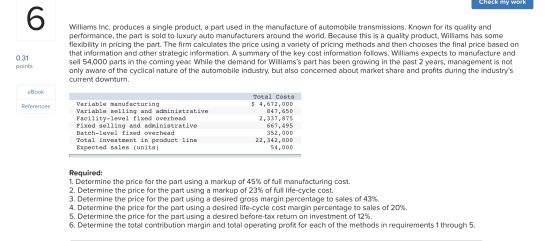 Check my work Williams Inc. produces a single product, a part used in the manufacture of automobile transmissions. Known for