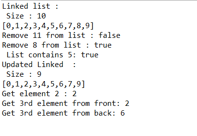 Linked list Size 10 [0,1,2,3,4,5,6,7,8,9] Remove 11 from list: false Remove 8 from list: true List contains 5: true Updated L