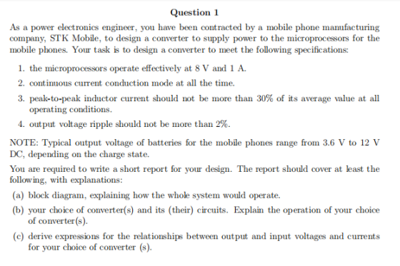 Question 1 As a power electronics engineer, you have been contracted by a mobile phone manufacturing company, STK Mobile, to