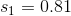 s_1=0.81