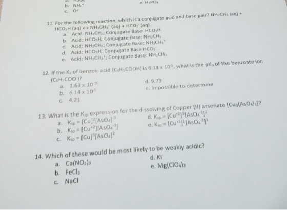 b. NH e. HaPO c. 0 11. For the following reaction, which is a conjugate acid and base pair? NH2CH: (aq)+ HCO H (aq) NH CH, (a