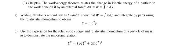 (3) (10 pts): The work-energy theorem relates the change in kinetic energy of a particle to the work done on it by an externa
