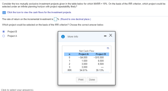 Consider the two mutually exclusive investment projects given in the table below for which MARR = 19%. On the basis of the IR