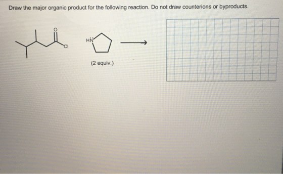 Draw The Major Organic Product For The Following Reaction Do Not Draw Counterions Or Byproducts 