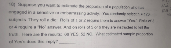 18) Suppose you want to estimate the proportion of a population who had engaged in a sensitive or embarrassing activity. You