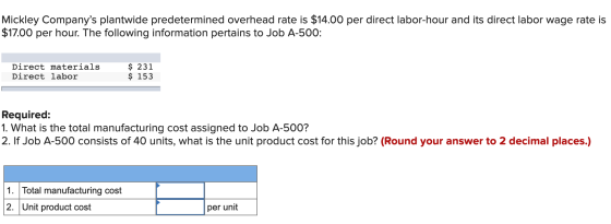Mickley Companys plantwide predetermined overhead rate is $14.00 per direct labor-hour and its direct labor wage rate is $17