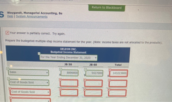Return to Blackboard Weygandt, Managerial Accounting, se Help System Announcements Your answer is partially correct. Try agai