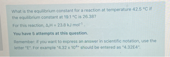 What is the equilibrium constant for a reaction at temperature 42.5 °C if the equilibrium constant at 19.1 °C is 26.38? For t