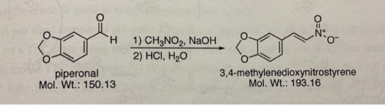 1) CH3NO2, NaOH 2) HCI, H2O piperonal Mol. Wt.: 150.13 3,4-methylenedioxynitrostyrene Mol. Wt.: 193.16