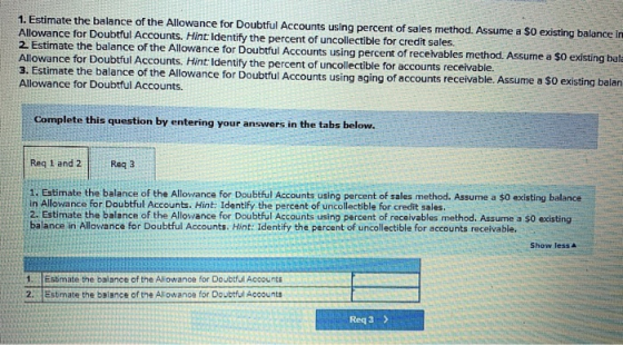 1. Estimate the balance of the Allowance for Doubtful Accounts using percent of sales method. Assume a $0 existing balance in