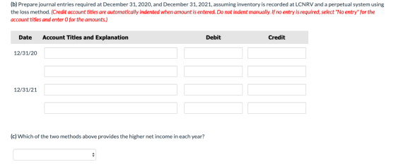 (b) Prepare journal entries required at December 31, 2020, and December 31, 2021, assuming inventory is recorded at LCNRV and