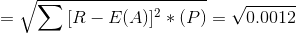 =\sqrt{\sum {[R-E(A)]^2}*(P)} = \sqrt{0.0012}