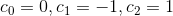 c_0 = 0, c_1=-1, c_2=1