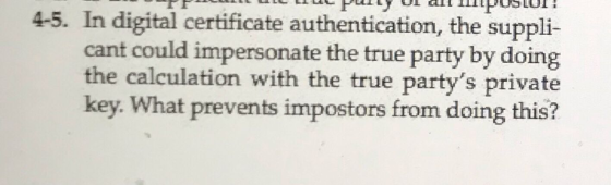 EL PILUL UT IILPULUI 1 4-5. In digital certificate authentication, the suppli- cant could impersonate the true party by doing