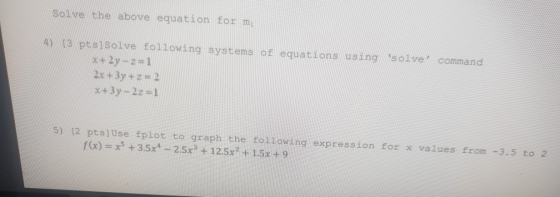 Solve the above equation for mi 4 (3 pts Solve following systems of equations using solver command *+ 2y - Z=1 2x + 3y + z =