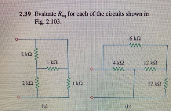 2.39 Evaluate Reg for each of the circuits shown in Fig. 2.103. 6 ΚΩ ΑΛΛΑ 2 ΚΩ 4 ΚΩ ΚΩ ΛΑ 12 ΚΩ - Μν O 2 ΚΩΣ <ΙΚΩ 12 ΚΩ ΜΑ