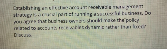 Establishing an effective account receivable management strategy is a crucial part of running a successful business. Do you a