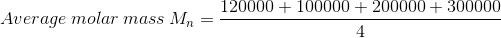 Average\: molar\: mass\: M_n=\frac{120000+100000+200000+300000}{4}