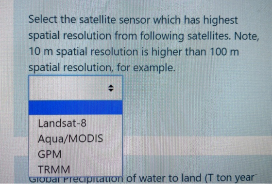 Select the satellite sensor which has highest spatial resolution from following satellites. Note, 10 m spatial resolution is