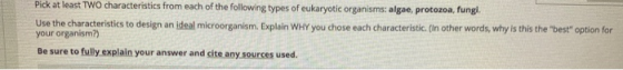 Pick at least TWO characteristics from each of the following types of eukaryotic organisms: algae, protozoa, fungi Use the ch